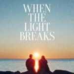 When the Light Breaks