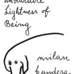 milan kundera unbearable lightness of being