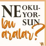 ne okuyorsun bu aralar